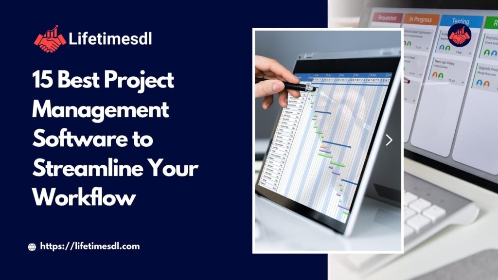 15 Best Project Management Software to Streamline Your Workflow