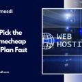 How to Pick the Best Namecheap Hosting Plan Fast